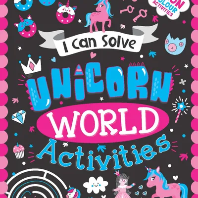 Unicorn World Activities -  I Can Solve Activity Book for Kids Age 4- 8 Years | With Colouring Pages, Mazes, Dot-to-Dots