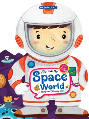 Step into the Space World - Activity and Colouring Fun Book for Age 4+