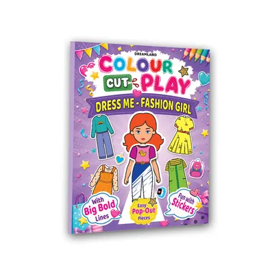 Colour Cut Play : Dress Me Fashion Girls- A Creative Sticker Activity Book for Kids Ages 4–8