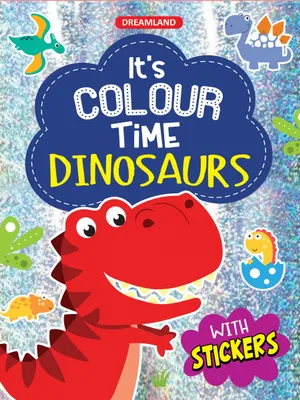 Dinosaurs- It's Colour time with Stickers