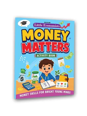 Little Economist: Money Matters- Financial Literacy Book for Kids Ages 7- 12