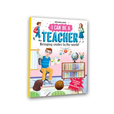 I Can Be a Teacher: Explore the World of Teacher Through Storytelling and Illustrations for Kids Ages 4–8