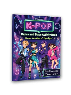 K- POP Dance and Stage Activity Book for Kids Age 8–12 years -Design Outfits, Learn Dance Moves, Create Concert Stages, Solve Puzzles & Become a K-Pop Star!