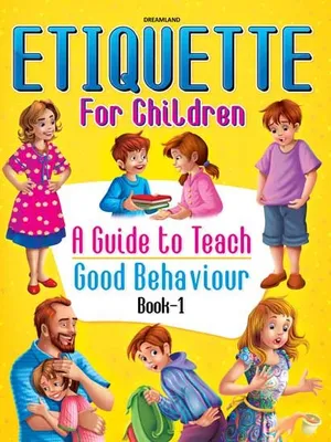 Etiquette for Children Book 1 - A Guide to Teach Good Behaviour