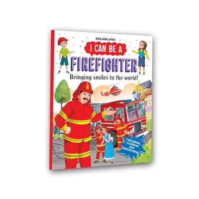 I Can Be a Firefighter- Discover the Exciting World of Firefighters Through Stories and Colourful Illustrations  for Kids Ages 4–8
