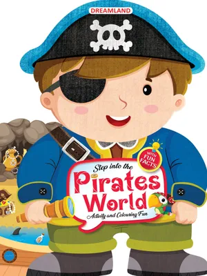 Step into the Pirates World - Activity and Colouring Fun Book for Age 4+