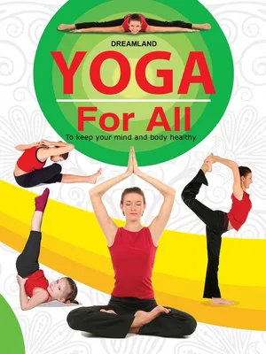 Yoga For All : To Keep Your Mind and Body Healthy