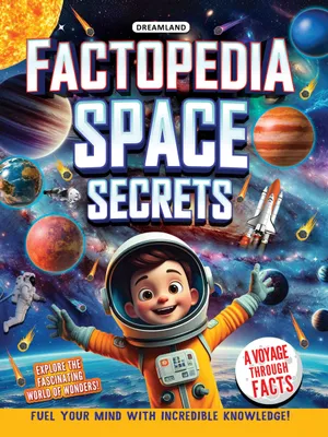 Factopedia Space Secrets: Fun and Mind-Blowing Facts About Space for Kids Ages 6–10