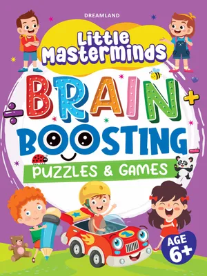 Little Masterminds: Brain Boosting Puzzles & Games Activity Book for Kids Age 6 and Up