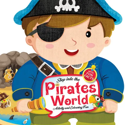 Step into the Pirates World - Activity and Colouring Fun Book for Age 4+