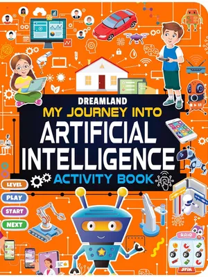 Artificial Intelligence Activity Book for Kids 7+- Activities about AI, Computers & Machine Learning