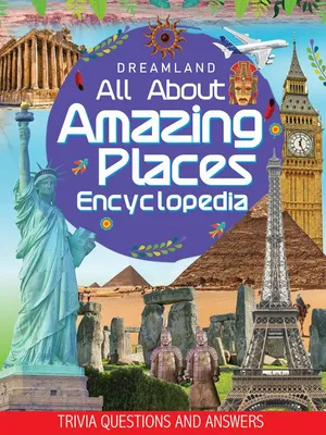 Amazing Places Encyclopedia for Children Age 5 - 15 Years- All About Trivia Questions and Answers