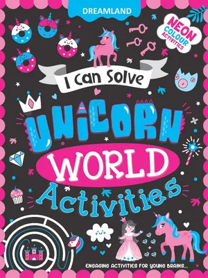 Unicorn World Activities - I Can Solve Activity Book for Kids Age 4- 8 Years | With Colouring Pages, Mazes, Dot-to-Dots