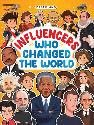 Influencers Who Changed the World: Inspiring True Stories of Real Heroes for Kids Ages 6–12
