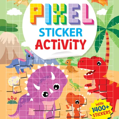 Pixel Sticker Activity Book: Tiko and The Lost T-Rex – Over 1,400 Stickers for Kids Age 4+ | Dinosaur Adventure with Pixel Art