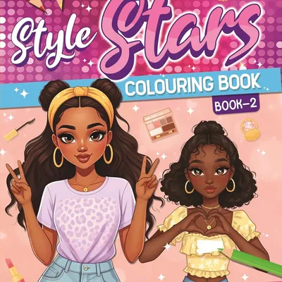 Style Stars Fashion Colouring Book for Girls, Kids and Teens: Book 2 |Fun and Trendy Illustrations to Color for Girls of all Ages