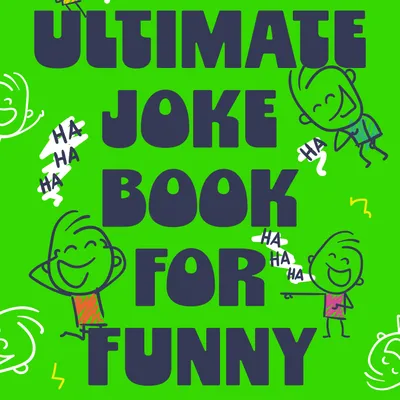 The Ultimate Joke Book For Funny Kids