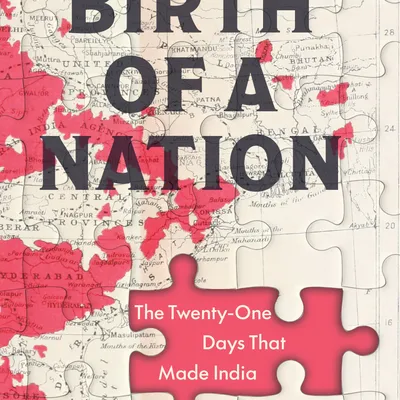 Birth of a Nation: The Twenty-One Days That Made India