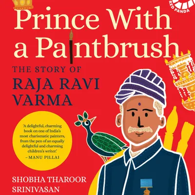 Prince with a Paintbrush: The Story of Raja Ravi Varma