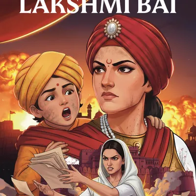 The Life of Rani Lakshmi Bai: Classic Indian Stories