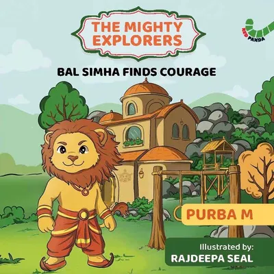 Bal Simha Finds Courage: The Mighty Explorers