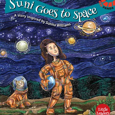 Suni Goes To Space: A Story Inspired By Sunita Williams (Little Leaders Series)