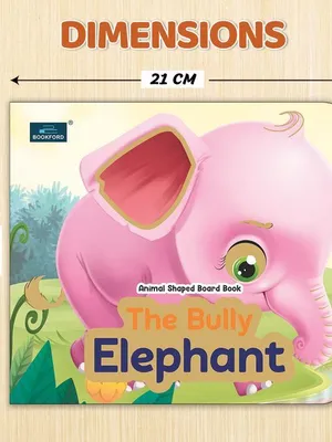 The Bully Elephant Animal Shaped Story Board Book - Engaging And Educational Stories For Kids 3 To 8 Years. Hardcover,