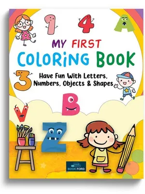 My First Coloring Book- Have Fun With Letters, Numbers, Objects & Shape