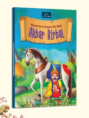 Illustrated Classics for Kids - Akbar Birbal: Captivating Stories of Wit, Wisdom, and Humor