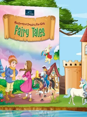 Illustrated Classics for Kids - Fairy Tales - Timeless Literary Masterpieces for Young Readers